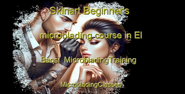 Skinart Beginner's microblading course in El Baqsi | MicrobladingTraining | MicrobladingClasses | SkinartTraining-Lebanon