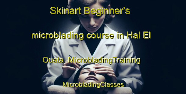 Skinart Beginner's microblading course in Hai El Ouata | #MicrobladingTraining #MicrobladingClasses #SkinartTraining-Lebanon