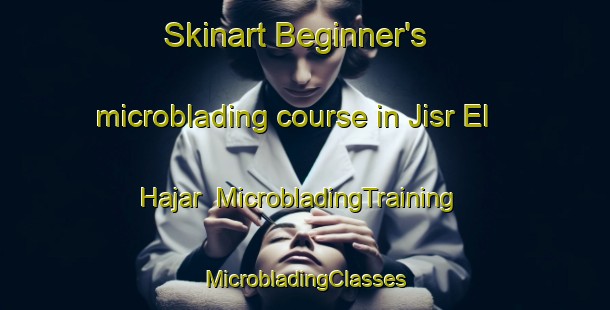 Skinart Beginner's microblading course in Jisr El Hajar | #MicrobladingTraining #MicrobladingClasses #SkinartTraining-Lebanon