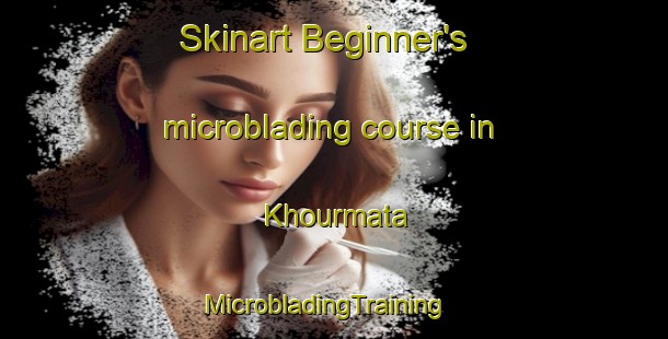 Skinart Beginner's microblading course in Khourmata | MicrobladingTraining | MicrobladingClasses | SkinartTraining-Lebanon