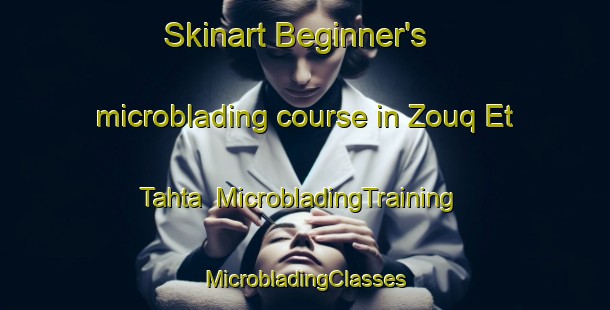 Skinart Beginner's microblading course in Zouq Et Tahta | #MicrobladingTraining #MicrobladingClasses #SkinartTraining-Lebanon