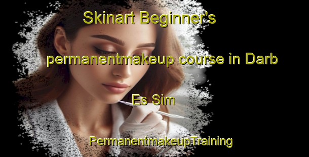 Skinart Beginner's permanentmakeup course in Darb Es Sim | #PermanentmakeupTraining #PermanentmakeupClasses #SkinartTraining-Lebanon