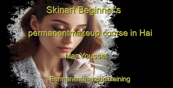 Skinart Beginner's permanentmakeup course in Hai Mar Youssef | #PermanentmakeupTraining #PermanentmakeupClasses #SkinartTraining-Lebanon