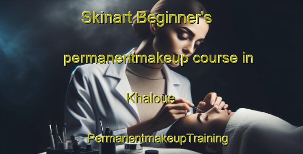 Skinart Beginner's permanentmakeup course in Khaloue | #PermanentmakeupTraining #PermanentmakeupClasses #SkinartTraining-Lebanon