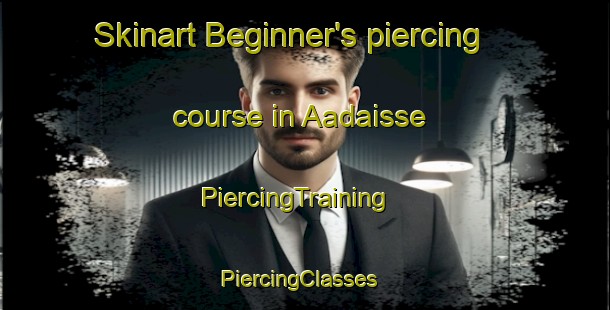 Skinart Beginner's piercing course in Aadaisse | PiercingTraining | PiercingClasses | SkinartTraining-Lebanon
