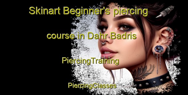 Skinart Beginner's piercing course in Dahr Badris | PiercingTraining | PiercingClasses | SkinartTraining-Lebanon