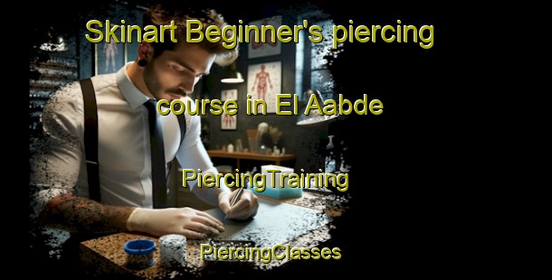 Skinart Beginner's piercing course in El Aabde | PiercingTraining | PiercingClasses | SkinartTraining-Lebanon