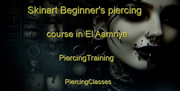 Skinart Beginner's piercing course in El Aamriye | PiercingTraining | PiercingClasses | SkinartTraining-Lebanon