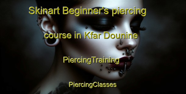 Skinart Beginner's piercing course in Kfar Dounine | #PiercingTraining #PiercingClasses #SkinartTraining-Lebanon