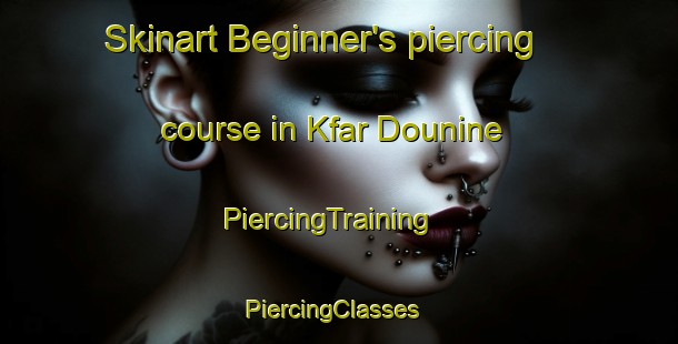 Skinart Beginner's piercing course in Kfar Dounine | PiercingTraining | PiercingClasses | SkinartTraining-Lebanon