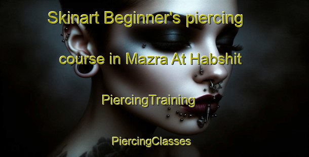 Skinart Beginner's piercing course in Mazra At Habshit | PiercingTraining | PiercingClasses | SkinartTraining-Lebanon