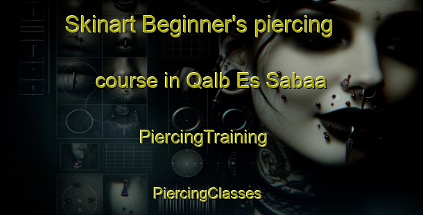 Skinart Beginner's piercing course in Qalb Es Sabaa | PiercingTraining | PiercingClasses | SkinartTraining-Lebanon