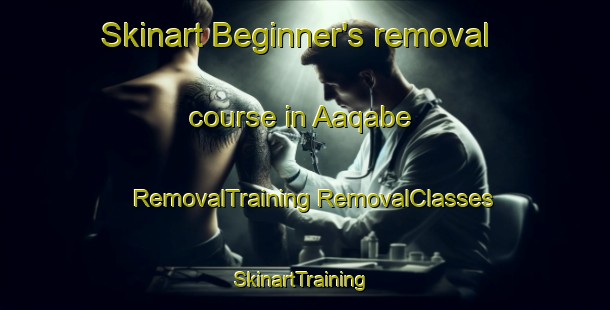 Skinart Beginner's removal course in Aaqabe | #RemovalTraining #RemovalClasses #SkinartTraining-Lebanon