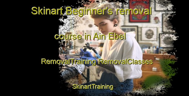 Skinart Beginner's removal course in Ain Ebel | #RemovalTraining #RemovalClasses #SkinartTraining-Lebanon