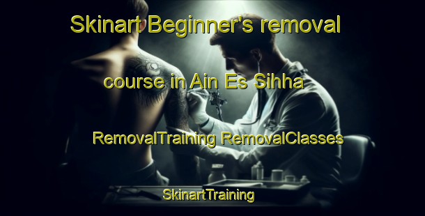 Skinart Beginner's removal course in Ain Es Sihha | #RemovalTraining #RemovalClasses #SkinartTraining-Lebanon