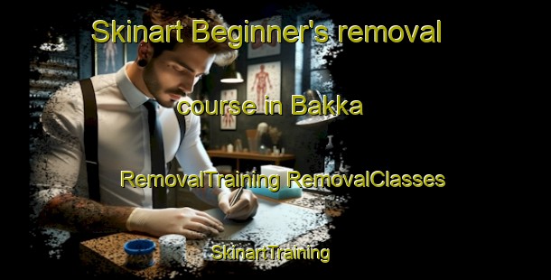 Skinart Beginner's removal course in Bakka | #RemovalTraining #RemovalClasses #SkinartTraining-Lebanon