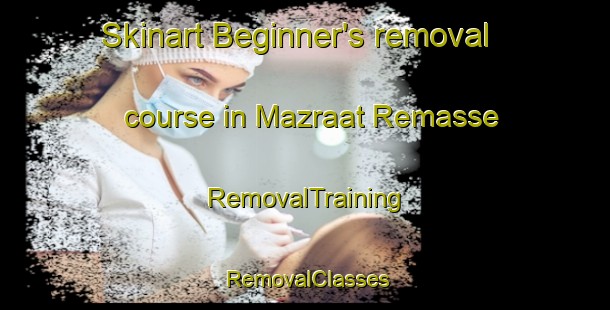 Skinart Beginner's removal course in Mazraat Remasse | RemovalTraining | RemovalClasses | SkinartTraining-Lebanon