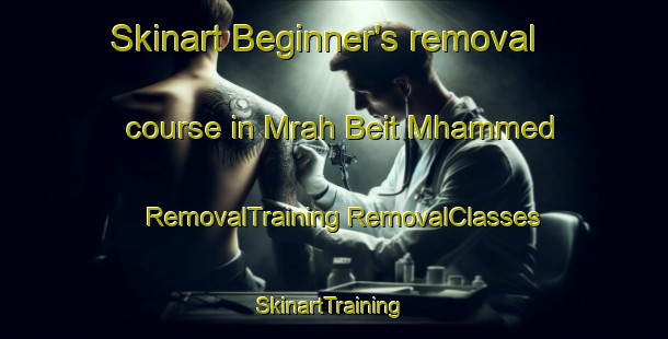 Skinart Beginner's removal course in Mrah Beit Mhammed | #RemovalTraining #RemovalClasses #SkinartTraining-Lebanon