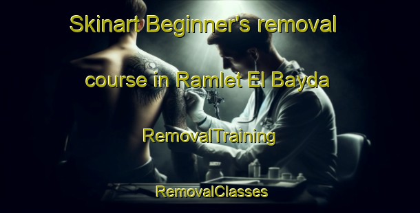 Skinart Beginner's removal course in Ramlet El Bayda | RemovalTraining | RemovalClasses | SkinartTraining-Lebanon
