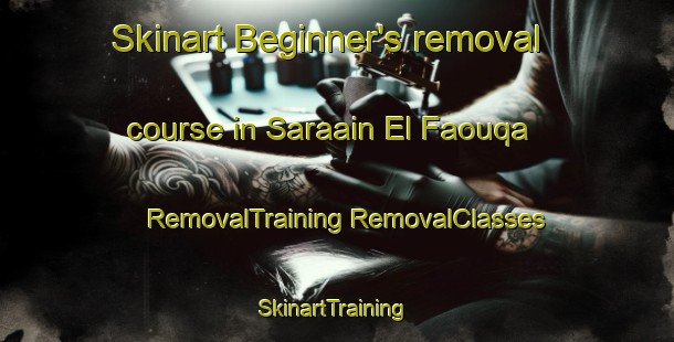 Skinart Beginner's removal course in Saraain El Faouqa | #RemovalTraining #RemovalClasses #SkinartTraining-Lebanon