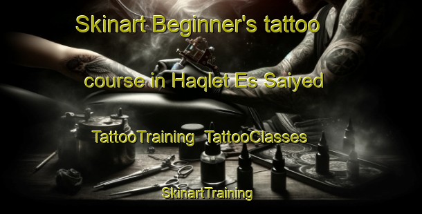 Skinart Beginner's tattoo course in Haqlet Es Saiyed | TattooTraining | TattooClasses | SkinartTraining-Lebanon