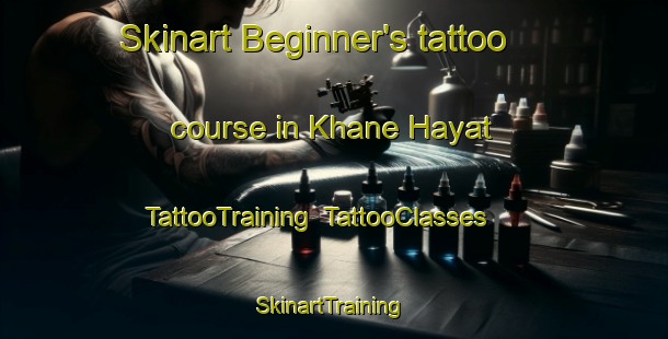 Skinart Beginner's tattoo course in Khane Hayat | TattooTraining | TattooClasses | SkinartTraining-Lebanon