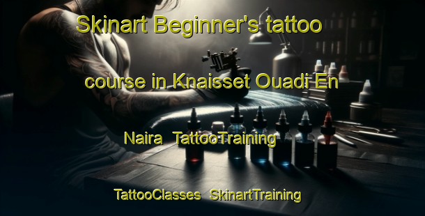 Skinart Beginner's tattoo course in Knaisset Ouadi En Naira | TattooTraining | TattooClasses | SkinartTraining-Lebanon