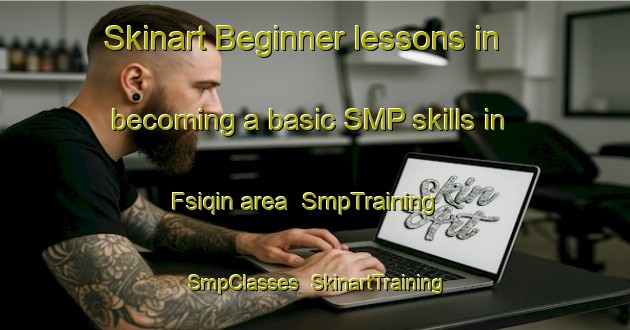 Skinart Beginner lessons in becoming a basic SMP skills in Fsiqin area | SmpTraining | SmpClasses | SkinartTraining-Lebanon