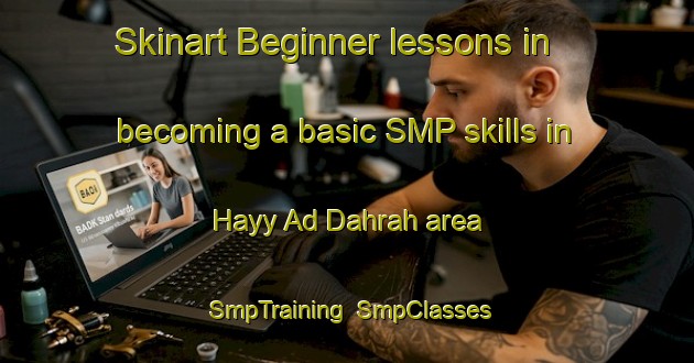Skinart Beginner lessons in becoming a basic SMP skills in Hayy Ad Dahrah area | SmpTraining | SmpClasses | SkinartTraining-Lebanon