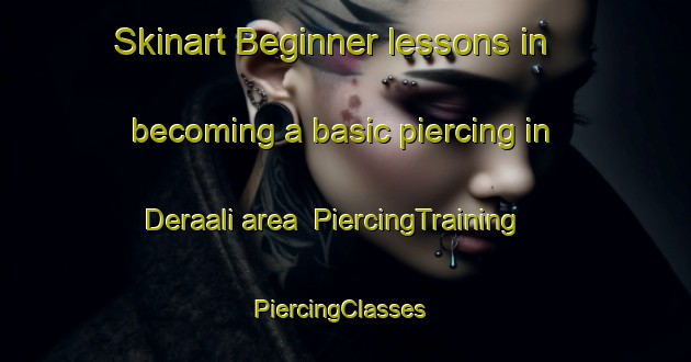 Skinart Beginner lessons in becoming a basic piercing in Deraali area | PiercingTraining | PiercingClasses | SkinartTraining-Lebanon