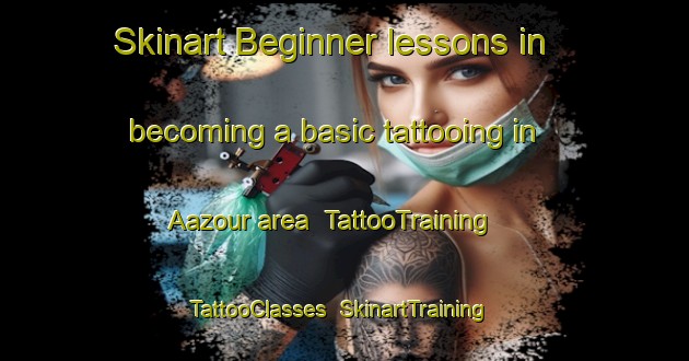 Skinart Beginner lessons in becoming a basic tattooing in Aazour area | TattooTraining | TattooClasses | SkinartTraining-Lebanon