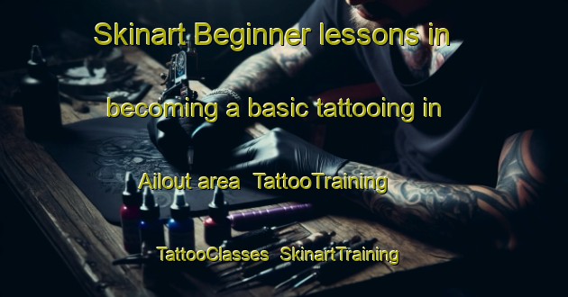 Skinart Beginner lessons in becoming a basic tattooing in Ailout area | TattooTraining | TattooClasses | SkinartTraining-Lebanon