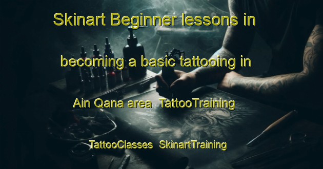 Skinart Beginner lessons in becoming a basic tattooing in Ain Qana area | TattooTraining | TattooClasses | SkinartTraining-Lebanon