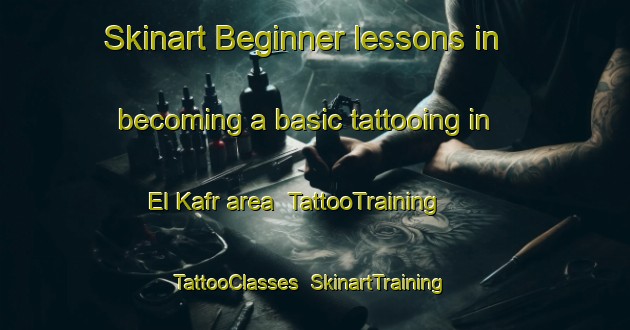 Skinart Beginner lessons in becoming a basic tattooing in El Kafr area | TattooTraining | TattooClasses | SkinartTraining-Lebanon