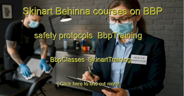 Skinart Behinna courses on BBP safety protocols | BbpTraining | BbpClasses | SkinartTraining-Lebanon