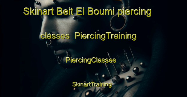 Skinart Beit El Boumi piercing classes | PiercingTraining | PiercingClasses | SkinartTraining-Lebanon