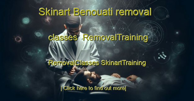 Skinart Benouati removal classes | #RemovalTraining #RemovalClasses #SkinartTraining-Lebanon