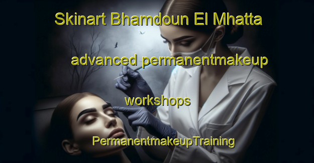 Skinart Bhamdoun El Mhatta advanced permanentmakeup workshops | #PermanentmakeupTraining #PermanentmakeupClasses #SkinartTraining-Lebanon