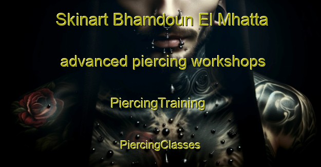 Skinart Bhamdoun El Mhatta advanced piercing workshops | #PiercingTraining #PiercingClasses #SkinartTraining-Lebanon