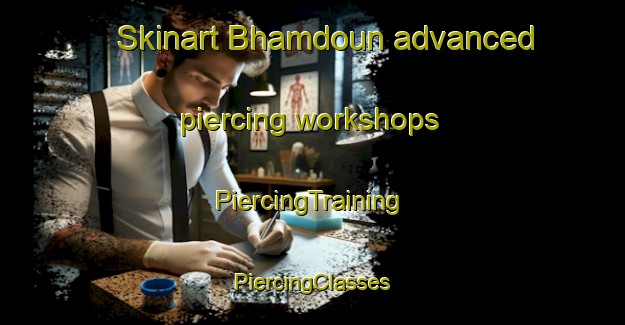 Skinart Bhamdoun advanced piercing workshops | #PiercingTraining #PiercingClasses #SkinartTraining-Lebanon