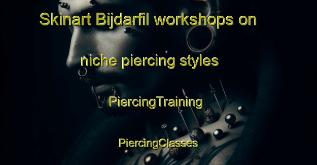 Skinart Bijdarfil workshops on niche piercing styles | #PiercingTraining #PiercingClasses #SkinartTraining-Lebanon