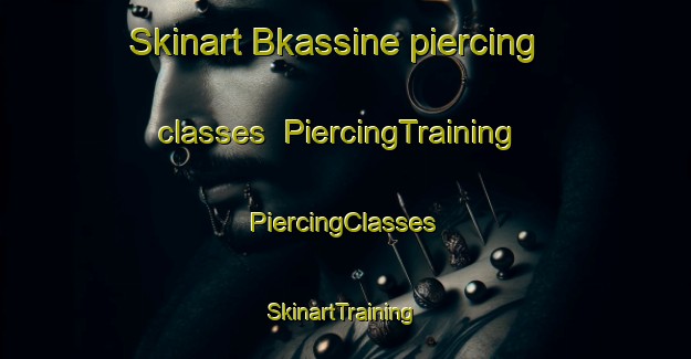 Skinart Bkassine piercing classes | #PiercingTraining #PiercingClasses #SkinartTraining-Lebanon