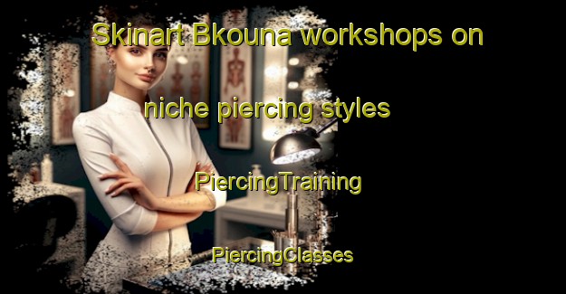 Skinart Bkouna workshops on niche piercing styles | #PiercingTraining #PiercingClasses #SkinartTraining-Lebanon