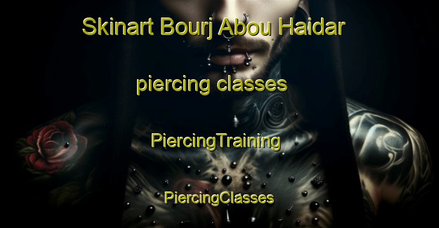 Skinart Bourj Abou Haidar piercing classes | #PiercingTraining #PiercingClasses #SkinartTraining-Lebanon