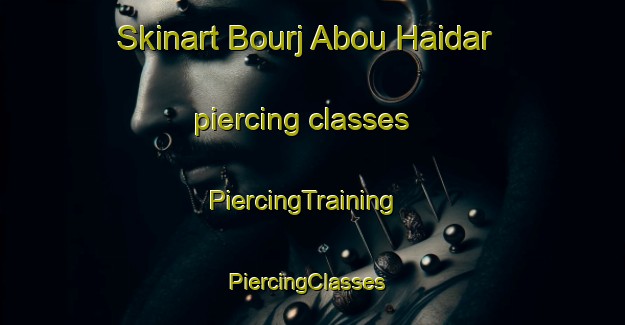 Skinart Bourj Abou Haidar piercing classes | PiercingTraining | PiercingClasses | SkinartTraining-Lebanon