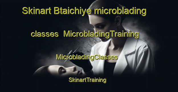 Skinart Btaichiye microblading classes | MicrobladingTraining | MicrobladingClasses | SkinartTraining-Lebanon