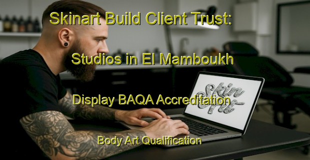 Skinart Build Client Trust: Studios in El Mamboukh - Display BAQA Accreditation | Body Art Qualification Authority | BAQA-Lebanon