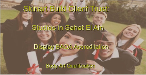 Skinart Build Client Trust: Studios in Sahet El Ain - Display BAQA Accreditation | Body Art Qualification Authority | BAQA-Lebanon