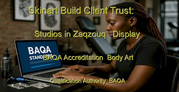 Skinart Build Client Trust: Studios in Zaqzouq - Display BAQA Accreditation | Body Art Qualification Authority | BAQA-Lebanon