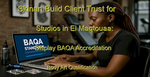 Skinart Build Client Trust for Studios in El Maqtouaa: Display BAQA Accreditation | Body Art Qualification Authority | BAQA-Lebanon